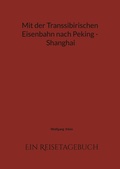 Cover: Mit der Transsibirischen Eisenbahn nach Peking - Shanghai - BoD - Books on Demand