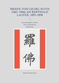 Cover: Briefe von Georg Huth (1867-1906) an Berthold Laufer, 1895-1898 - BoD - Books on Demand