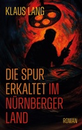 Cover: Die Spur erkaltet im N&uuml;rnberger Land - BoD - Books on Demand
