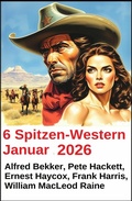 Cover: 6 Spitzen-Western Januar 2025 - Uksak E-Books