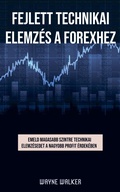 Cover: Fejlett technikai elemz&eacute;s a forexhez - Publishdrive