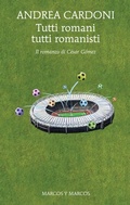 Cover: Tutti romani tutti romanisti - Marcos y Marcos