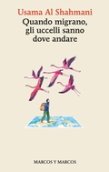 Cover: Quando migrano, gli uccelli sanno dove andare - Marcos y Marcos