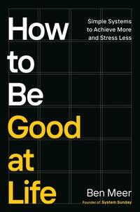 Enlarge image Cover: How to Be Good at Life - Penguin Publishing Group
