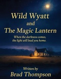 Cover: Wild Wyatt and the Magic Lantern - Gift of Memories Books