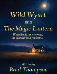 Enlarge image Cover: Wild Wyatt and the Magic Lantern - Gift of Memories Books
