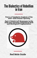Cover: The Dialectics of Rebellion in Iran (Red Mole Guides, #3) - Red Mole