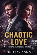 Cover: Chaotic Love: The Black Heart's Mafia Romance - Shirley Press