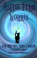 Cover: You Are All That I Knead (A Cupid's Collar Time Travel Romance) - Mattie Fern Worrix