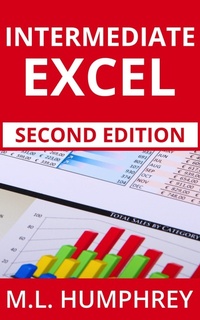 Enlarge image Cover: Intermediate Excel: Second Edition (Excel Essentials: Second Edition, #2) - M.L. Humphrey