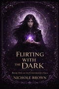 Cover: Flirting With the Dark (The Convergence Saga, #1) - Nichole Brown
