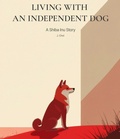 Cover: Living With an Independent Dog - A Shiba Inu Story - Evenfall Studio