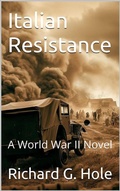 Cover: Italian Resistance. A World War II Novel - Richard G. Hole