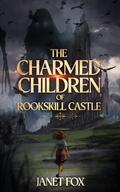 Cover: The Charmed Children of Rookskill Castle - OwlFox Press