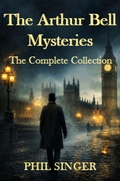 Cover: The Arthur Bell Mysteries - PHILLIP SINGER