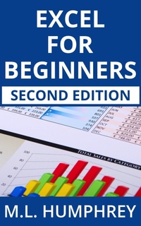 Enlarge image Cover: Excel for Beginners: Second Edition (Excel Essentials: Second Edition, #1) - M.L. Humphrey
