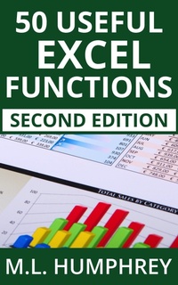 Enlarge image Cover: 50 Useful Excel Functions: Second Edition (Excel Essentials: Second Edition, #3) - M.L. Humphrey