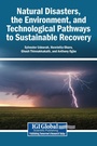 Cover: Natural Disasters, the Environment, and Technological Pathways to Sustainable Recovery - Igi Global Scientific Publishing