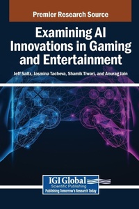 Enlarge image Cover: Examining AI Innovations in Gaming and Entertainment - Igi Global Scientific Publishing