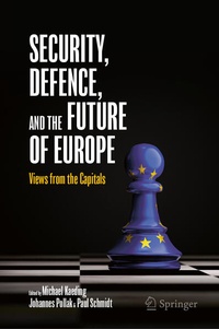 Enlarge image Cover: Security, Defence, and the Future of Europe - Springer
