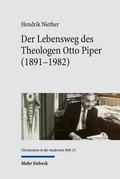 Cover: Der Lebensweg des Theologen Otto Piper (1891-1982) - Mohr Siebeck