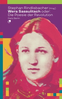 Enlarge image Cover: Wera Sassulitsch oder: Die Poesie der Revolution - Dietz