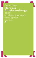 Cover: Marx als Arbeitssoziologe oder: Im Maschinenraum des Kapitals - Dietz