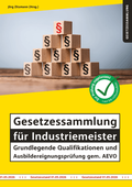 Cover: Gesetzessammlung f&uuml;r Industriemeister - Grundlegende Qualifikationen und Ausbildereignungspr&uuml;fung gem. AEVO - Mission: Weiterbildung. GmbH