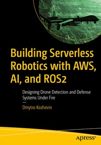 Bild vergrößern Bild: Building Serverless Robotics with AWS, AI, and ROS 2 - APress