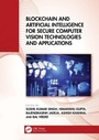 Cover: Blockchain and Artificial Intelligence for Secure Computer Vision Technologies and Applications - CRC Press