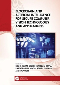 Enlarge image Cover: Blockchain and Artificial Intelligence for Secure Computer Vision Technologies and Applications - CRC Press