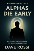 Cover: Alphas Die Early: For the Man on a Mission - And the Women Who Love Him - Evolve Global Publishing