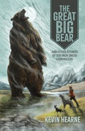 Cover: The Great Big Bear and Other Stories of the Iron Druid Chronicles - Horned Lark Press