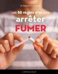 Cover: Les 50 r&egrave;gles d'or pour arr&ecirc;ter de fumer - Larousse