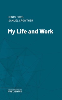 Enlarge image Cover: My Life and Work - Science & Technology Publishing