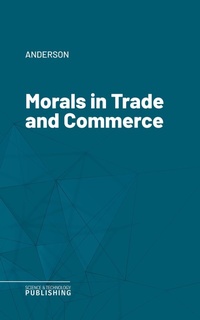 Enlarge image Cover: Morals in Trade and Commerce - Science & Technology Publishing