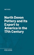 Cover: North Devon Pottery and Its Export to America in the 17th Century - Science & Technology Publishing