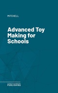 Cover: Advanced Toy Making for Schools - Science & Technology Publishing
