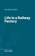 Cover: Life in a Railway Factory - Science & Technology Publishing