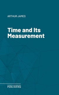 Enlarge image Cover: Time and Its Measurement - Science & Technology Publishing