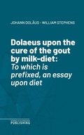 Cover: Dolaeus upon the cure of the gout by milk-diet - Science & Technology Publishing