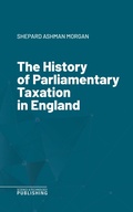 Cover: The History of Parliamentary Taxation in England - Science & Technology Publishing