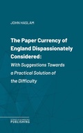 Cover: The Paper Currency of England Dispassionately Considered - Science & Technology Publishing