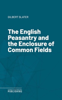 Enlarge image Cover: The English Peasantry and the Enclosure of Common Fields - Science & Technology Publishing