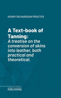 Enlarge image Cover: A Text-book of Tanning - Science & Technology Publishing