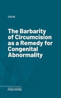 Cover: The Barbarity of Circumcision as a Remedy for Congenital Abnormality - Science & Technology Publishing