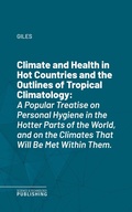 Cover: Climate and Health in Hot Countries and the Outlines of Tropical Climatology - Science & Technology Publishing