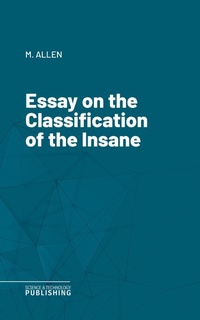 Enlarge image Cover: Essay on the Classification of the Insane - Science & Technology Publishing