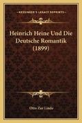 Cover: Heinrich Heine Und Die Deutsche Romantik (1899) - Kessinger Publishing
