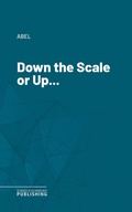 Cover: Down the Scale or Up... - Science & Technology Publishing